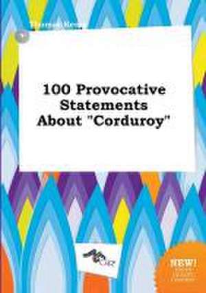 100 Provocative Statements about Corduroy de Thomas Kemp