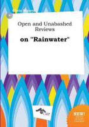 Open and Unabashed Reviews on Rainwater de Chris Maxey