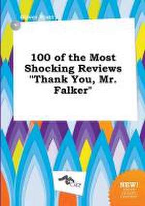 100 of the Most Shocking Reviews Thank You, Mr. Falker de Oliver Stott