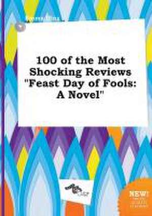 100 of the Most Shocking Reviews Feast Day of Fools de Emma Ifing