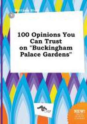 100 Opinions You Can Trust on Buckingham Palace Gardens de Matthew Blunt