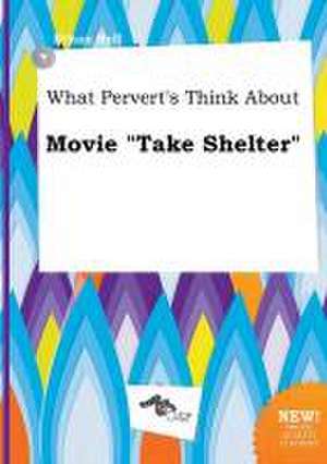 What Pervert's Think about Movie Take Shelter de Ethan Rell