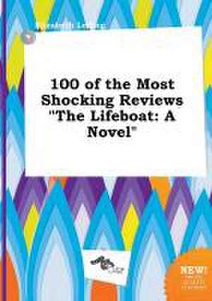 100 of the Most Shocking Reviews the Lifeboat de Elizabeth Leding