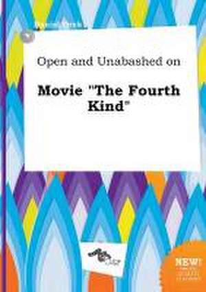 Open and Unabashed on Movie the Fourth Kind de Daniel Orek