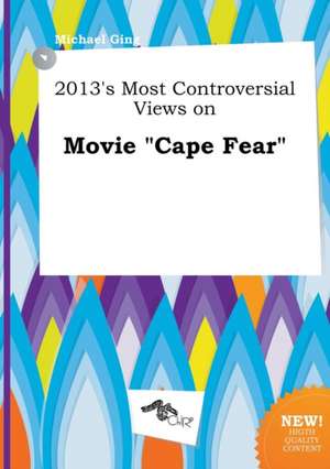 2013's Most Controversial Views on Movie Cape Fear de Michael Ging