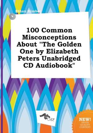 100 Common Misconceptions about the Golden One by Elizabeth Peters Unabridged CD Audiobook de Ethan Kimber