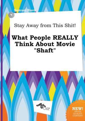 Stay Away from This Shit! What People Really Think about Movie Shaft de Samuel Root