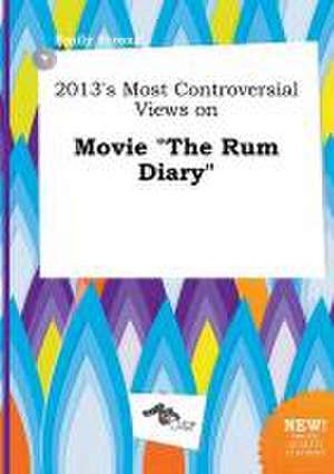 2013's Most Controversial Views on Movie the Rum Diary de Emily Strong