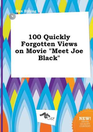 100 Quickly Forgotten Views on Movie Meet Joe Black de Max Birling