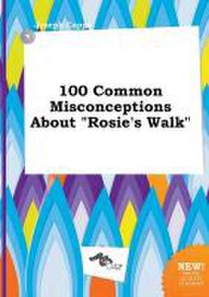 100 Common Misconceptions about Rosie's Walk de Joseph Capps