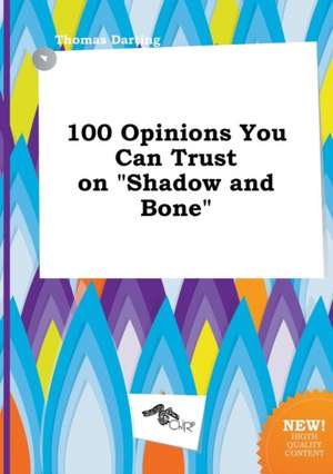 100 Opinions You Can Trust on Shadow and Bone de Thomas Darting