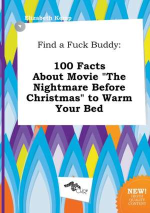 Find a Fuck Buddy: 100 Facts about Movie the Nightmare Before Christmas to Warm Your Bed de Elizabeth Kemp