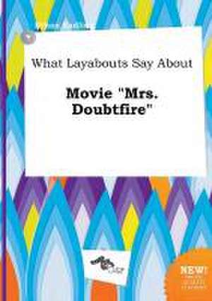 What Layabouts Say about Movie Mrs. Doubtfire de Ethan Eadling