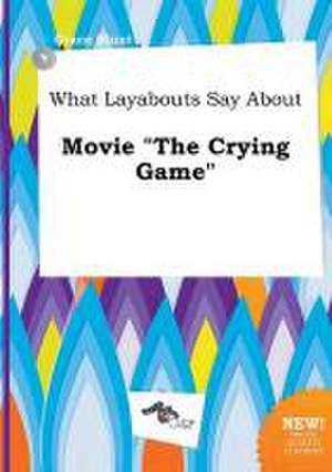 What Layabouts Say about Movie the Crying Game de Grace Blunt