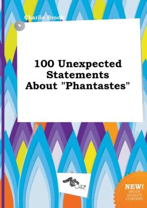 100 Unexpected Statements about Phantastes de Charlie Brock