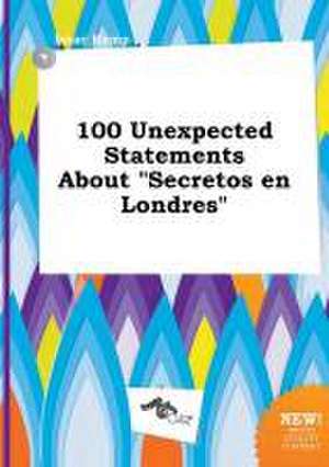 100 Unexpected Statements about Secretos En Londres de Isaac Kemp