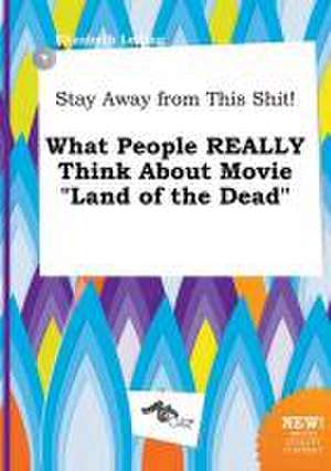 Stay Away from This Shit! What People Really Think about Movie Land of the Dead de Elizabeth Leding