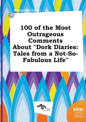 100 of the Most Outrageous Comments about Dork Diaries: Tales from a Not-So-Fabulous Life de Benjamin Spurr