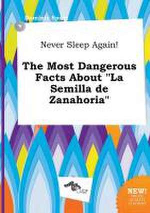 Never Sleep Again! the Most Dangerous Facts about La Semilla de Zanahoria de Dominic Spurr