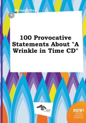 100 Provocative Statements about a Wrinkle in Time CD de Michael Ifing