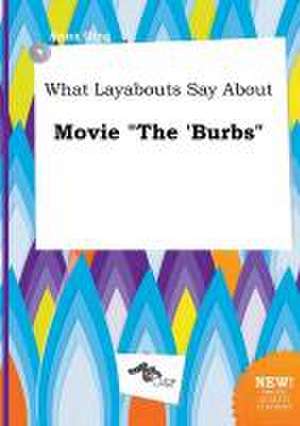 What Layabouts Say about Movie the 'Burbs de Anna Ging