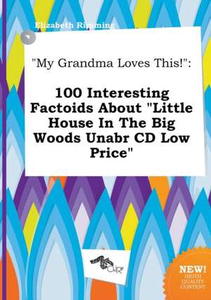 My Grandma Loves This!: 100 Interesting Factoids about Little House in the Big Woods Unabr CD Low Price de Elizabeth Rimming