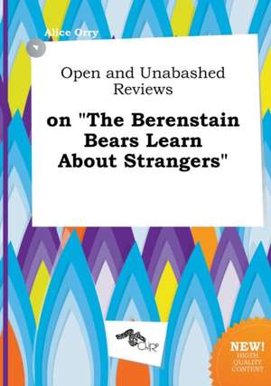 Open and Unabashed Reviews on the Berenstain Bears Learn about Strangers de Alice Orry