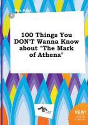 100 Things You Don't Wanna Know about the Mark of Athena de Max Read