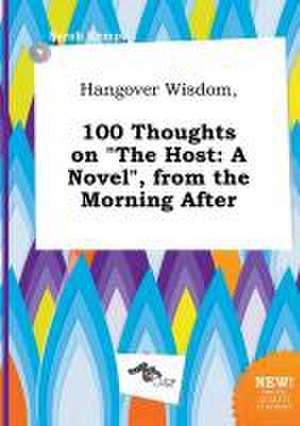 Hangover Wisdom, 100 Thoughts on the Host: A Novel, from the Morning After de Sarah Kemp