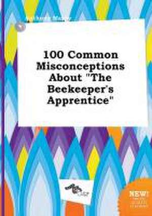 100 Common Misconceptions about the Beekeeper's Apprentice de Anthony Masey