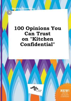 100 Opinions You Can Trust on Kitchen Confidential de Sophia Hearding