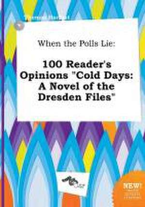 When the Polls Lie: 100 Reader's Opinions Cold Days: A Novel of the Dresden Files de Thomas Harfoot