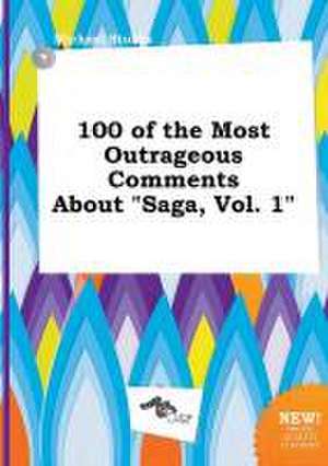 100 of the Most Outrageous Comments about Saga, Vol. 1 de Michael Stubbs