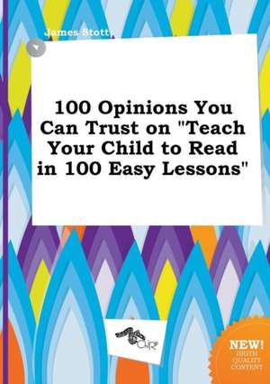 100 Opinions You Can Trust on Teach Your Child to Read in 100 Easy Lessons de James Stott