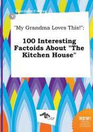 My Grandma Loves This!: 100 Interesting Factoids about the Kitchen House de Charlotte Colling