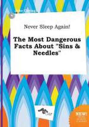 Never Sleep Again! the Most Dangerous Facts about Sins & Needles de Jake Coring