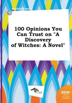 100 Opinions You Can Trust on a Discovery of Witches de Sophia Kemp