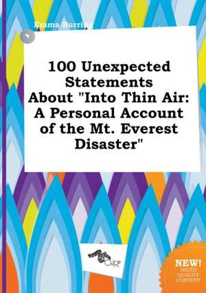 100 Unexpected Statements about Into Thin Air: A Personal Account of the Mt. Everest Disaster de Emma Burring