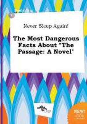 Never Sleep Again! the Most Dangerous Facts about the Passage de Emily Ging