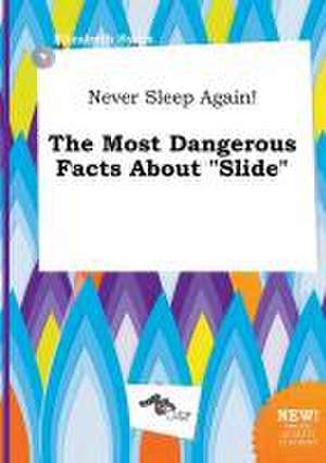 Never Sleep Again! the Most Dangerous Facts about Slide de Elizabeth Syers