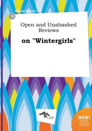 Open and Unabashed Reviews on Wintergirls de Chris Blunt