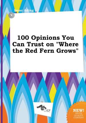 100 Opinions You Can Trust on Where the Red Fern Grows de Isaac Ading