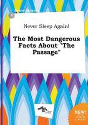 Never Sleep Again! the Most Dangerous Facts about the Passage de Grace Skinner