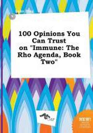 100 Opinions You Can Trust on Immune: The Rho Agenda, Book Two de Luke Bing