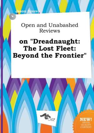 Open and Unabashed Reviews on Dreadnaught: The Lost Fleet: Beyond the Frontier de Jason Syers