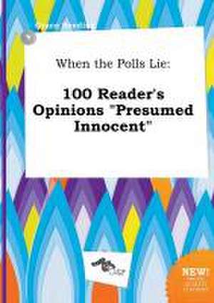 When the Polls Lie: 100 Reader's Opinions Presumed Innocent de Grace Seeding