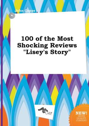 100 of the Most Shocking Reviews Lisey's Story de John Capps