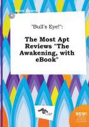 Bull's Eye!: The Most Apt Reviews the Awakening, with eBook de Adam Maxey