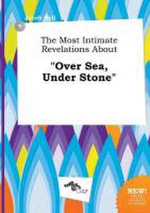 The Most Intimate Revelations about Over Sea, Under Stone de Jacob Rell