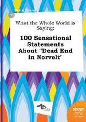 What the Whole World Is Saying: 100 Sensational Statements about Dead End in Norvelt de David Young